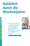 Natürlich durch die Wechseljahre: So kommen Sie fit und gelassen durch die Wechseljahre. Die häufigsten Probleme - und was Sie dagegen tun können. (Gesundheitstipp-Ratgeber)