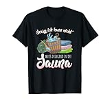 Muss dringend in die Sauna Saunieren lustiger Spruch T-Shirt