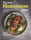 The Post Menopause Diet: Over 80 science based recipes to manage weight, boost heart health, strengthen bones & help you thrive after menopause.
