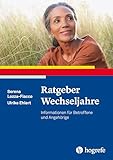 Ratgeber Wechseljahre: Informationen für Betroffene und Angehörige (Ratgeber zur Reihe Fortschritte der Psychotherapie 54)