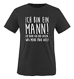 Ich Bin EIN Mann! Ich kann tun und Lassen, was Meine Frau Will! - Herren T-Shirt - Schwarz/Weiss Gr. L