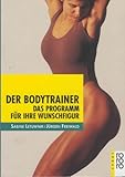 Der Bodytrainer: Das Programm für Ihre Wunschfigur