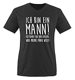 Ich Bin EIN Mann! Ich kann tun und Lassen, was Meine Frau Will! - Herren V-Neck T-Shirt - Schwarz/Weiss Gr. L