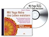 Mit Yoga-Nidra das Leben meistern: Das Energiepotenzial des Unbewussten erkennen und die Kreativität der Alpha-Ebene nutzen