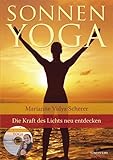 Sonnen-Yoga: Die Kraft des Lichts für Körper, Geist und Seele neu entdecken