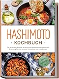 Hashimoto Kochbuch: Die leckersten Rezepte der entzündungshemmenden Hashimoto Ernährung für eine gesunde Schilddrüse und mehr Energie - inkl. Brotrezepten, Fingerfood, Dips & Getränken